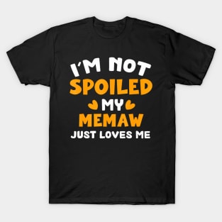 I'M Not Spoiled My Memaw Just Loves Me Family T-Shirt